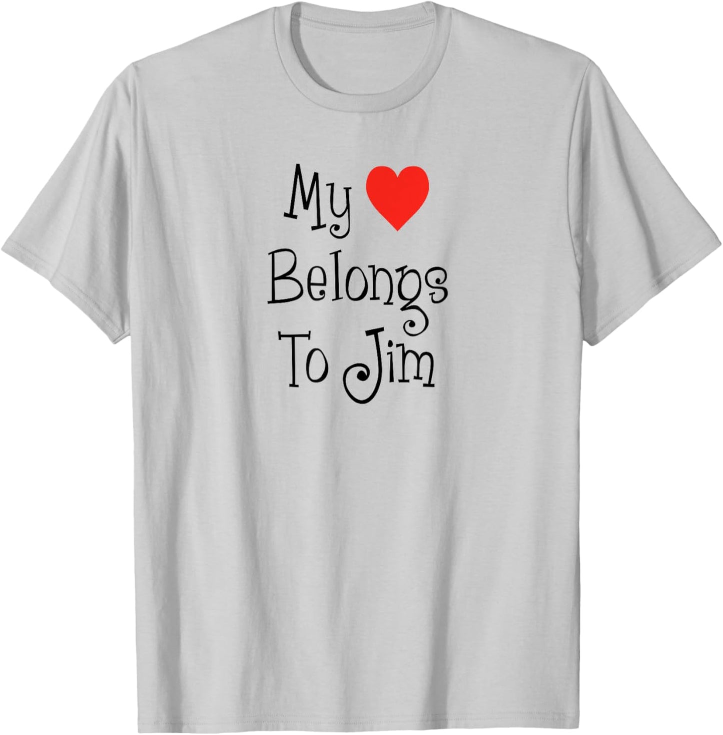 My Heart Belongs To Jim Girlfriend Wife Spouse T-Shirt - T-Shirt | Ash