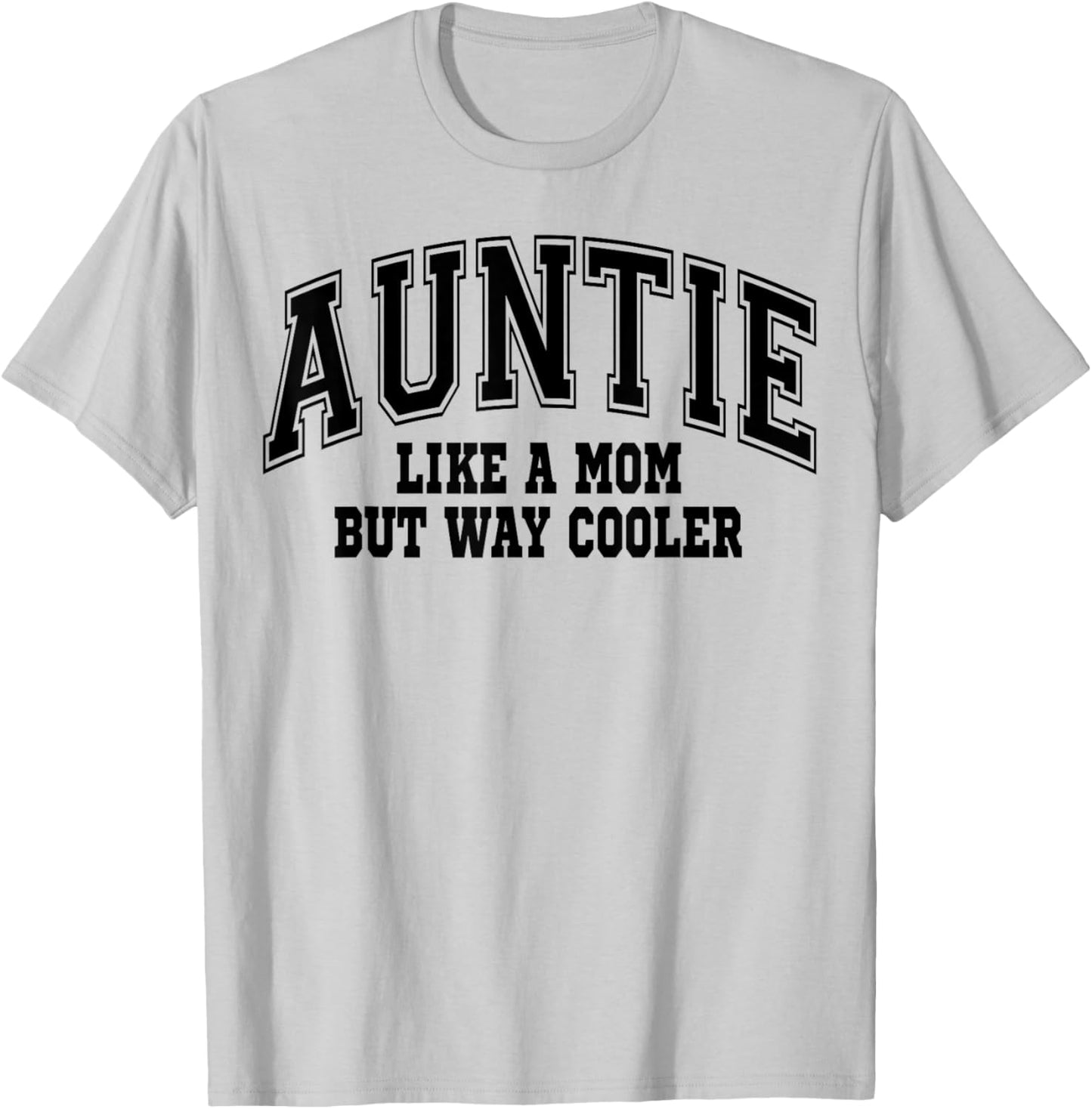 Auntie Like a Mom but Way Cooler T-Shirt - T-Shirt | Ash