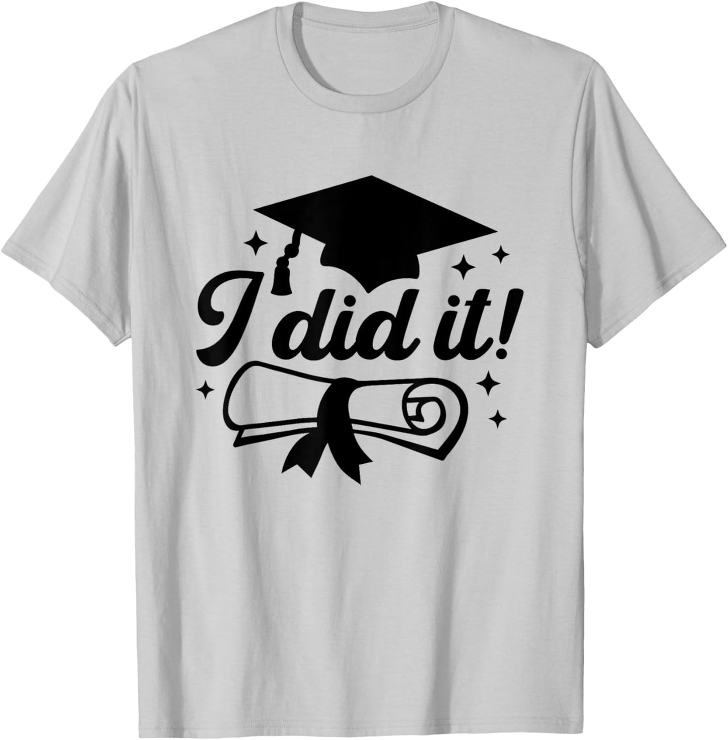 I Did It!, Graduate Achievement Celebration Graduation Done T-Shirt - T-Shirt | Ash
