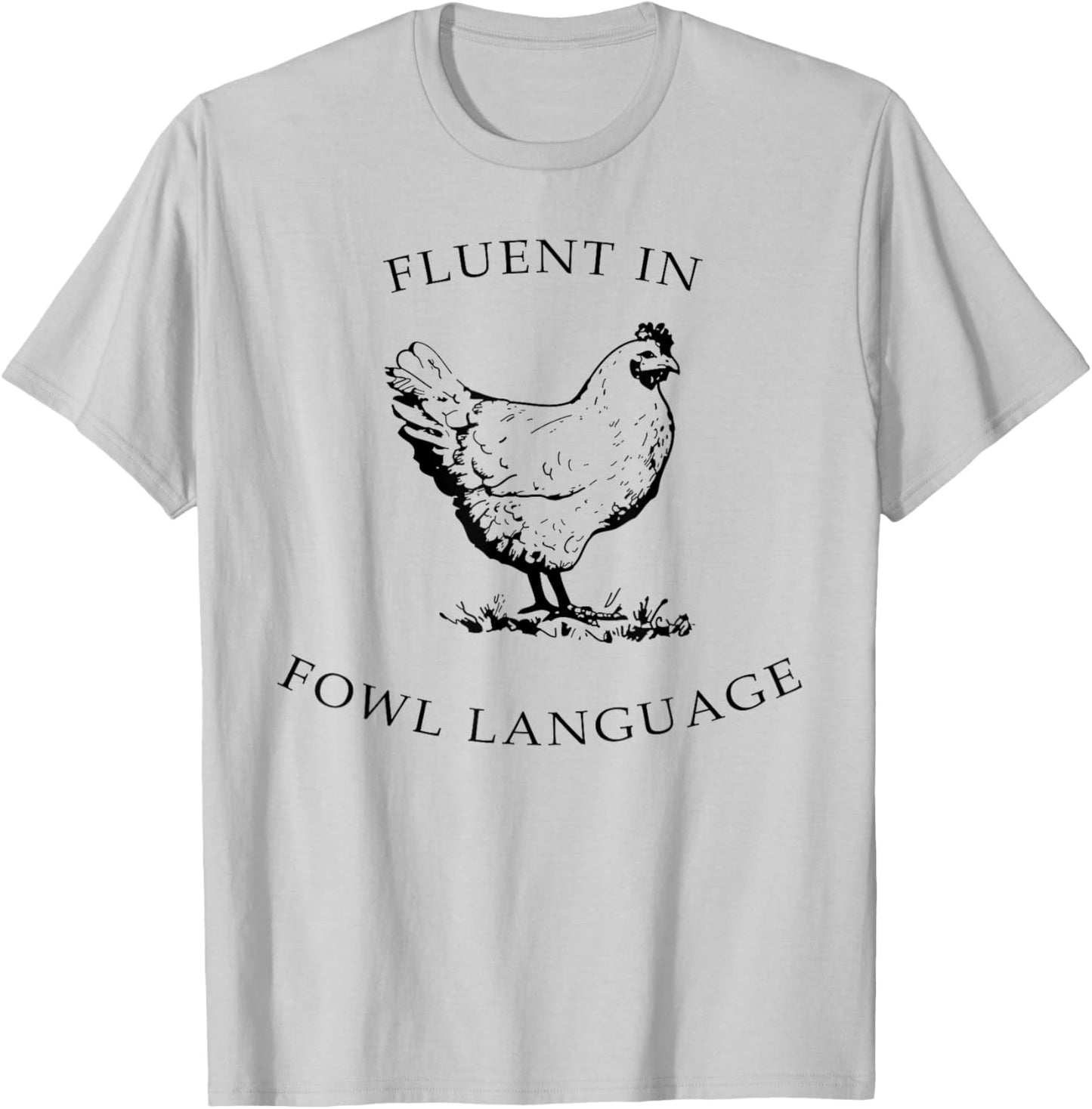 Fluent In Fowl Language Funny Chicken Lovers Father’s Day T-Shirt - T-Shirt | Ash