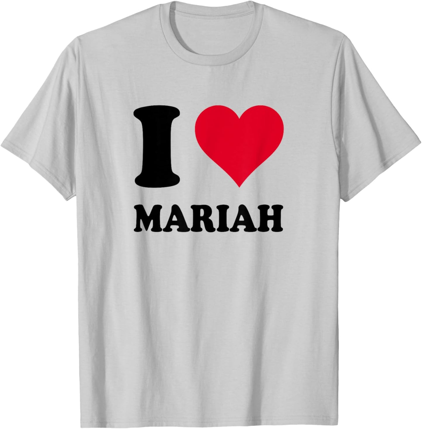 I Love Mariah T-Shirt - T-Shirt | Ash