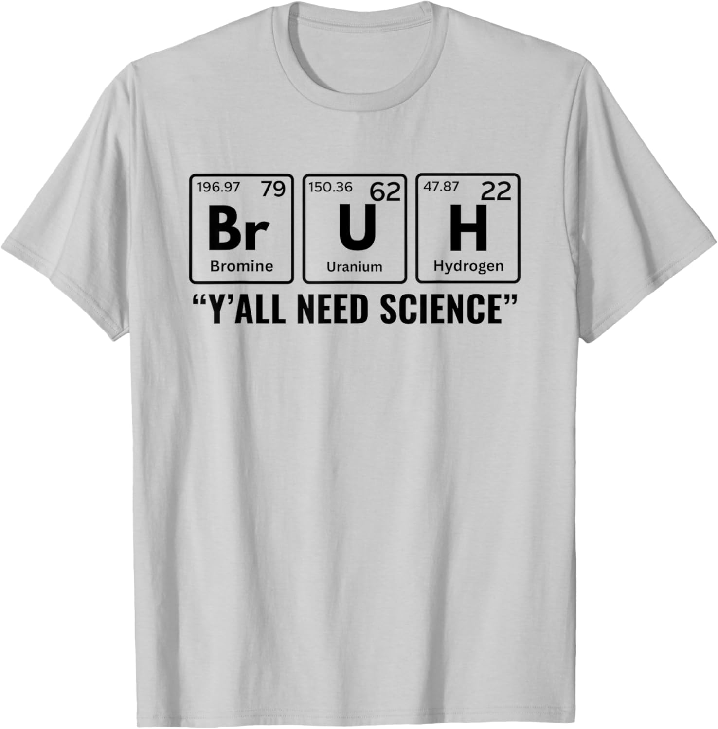 Y'all Need Science Chemistry Biology Physics Teacher Student T-Shirt - T-Shirt | Ash