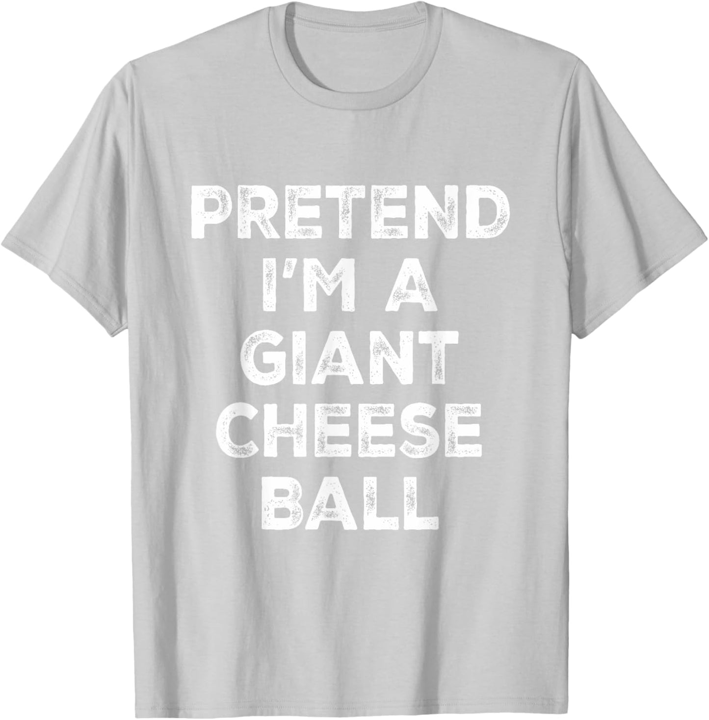 Pretend I'm A Giant Cheese Ball Lazy Halloween Costume T-Shirt - T-Shirt | Ash