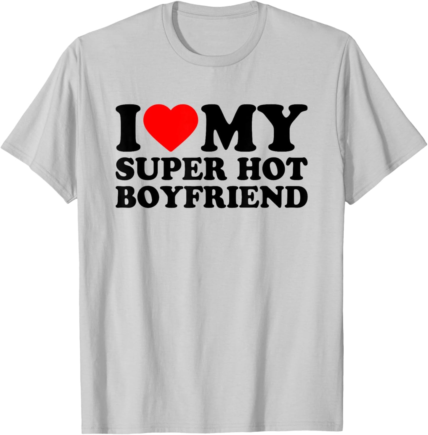I Love My Super Hot Boyfriend, I Love My BF Valentine's Day T-Shirt - T-Shirt | Ash
