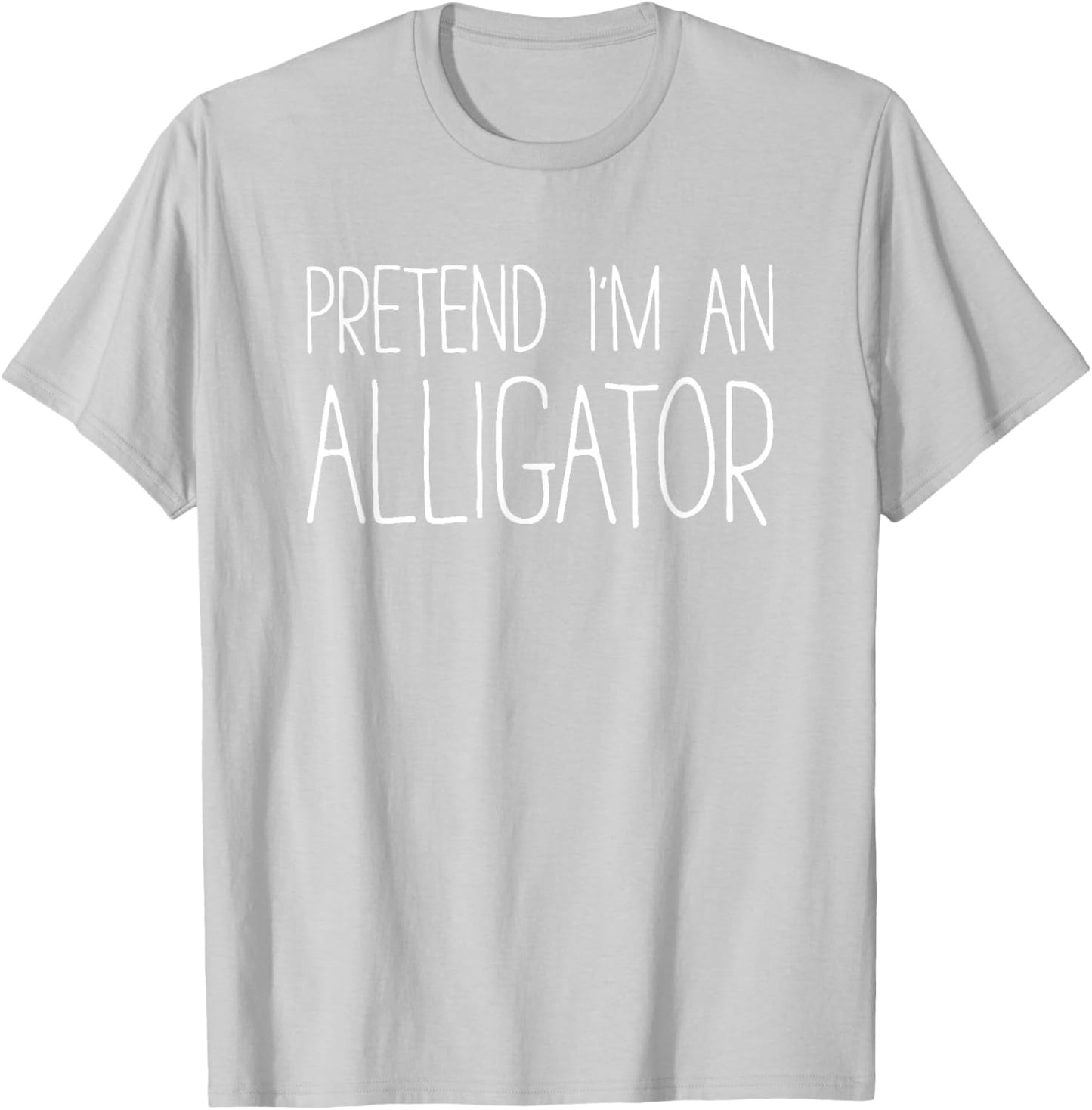 Pretend I'm An Alligator Shirt Adult Kids Men Women Costume T-Shirt - T-Shirt | Ash