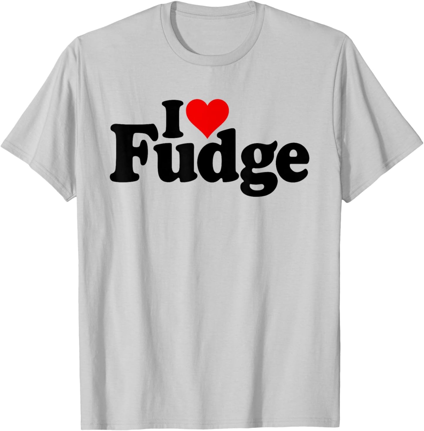 I Love Heart Fudge Chocolate Sweets Confections T-Shirt - T-Shirt | Ash