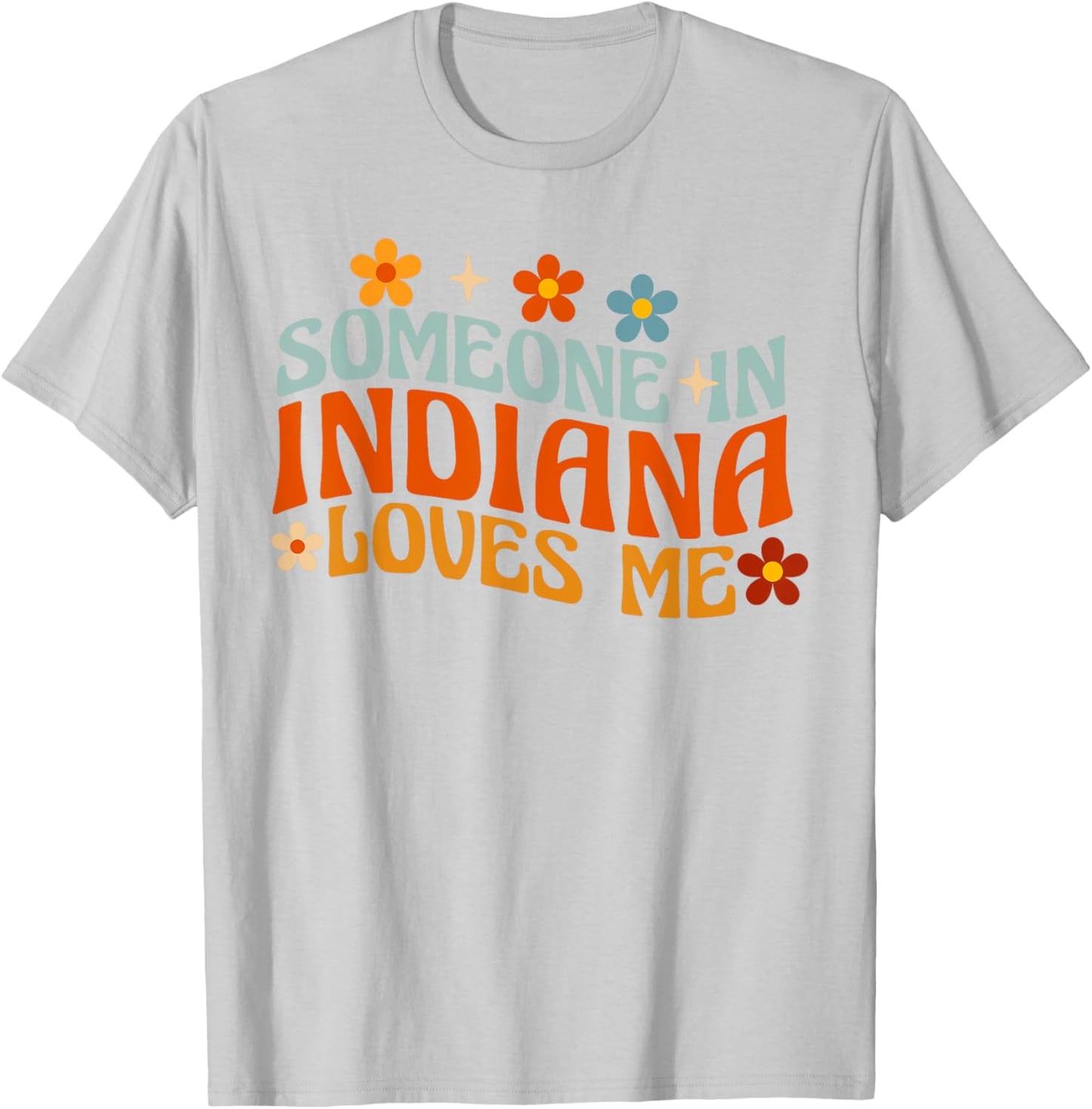 Someone In Indiana Loves Me T-Shirt - T-Shirt | Ash