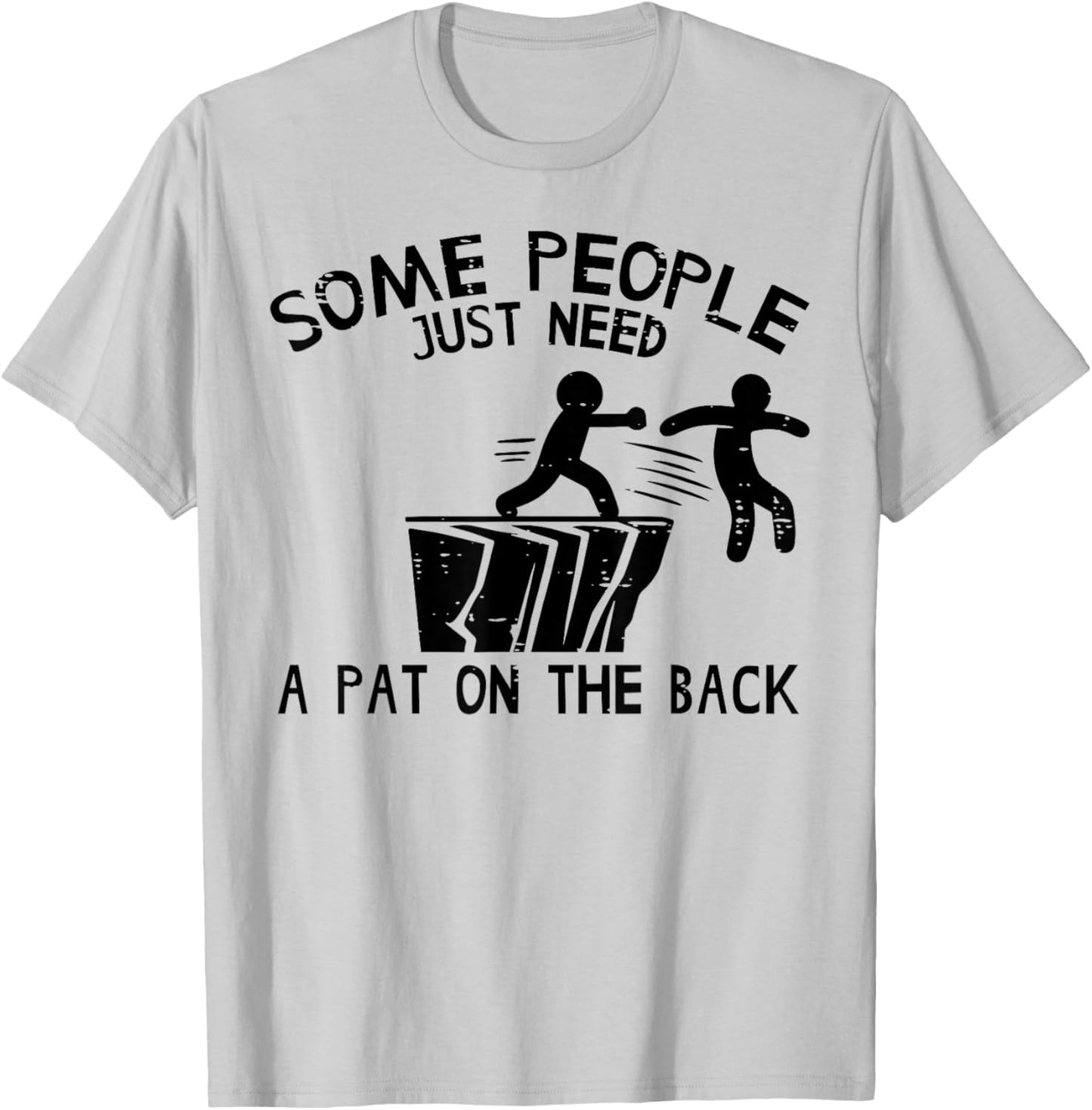Some People Need Pat On Back Funny Saying Humor Men Women T-Shirt - T-Shirt | Ash