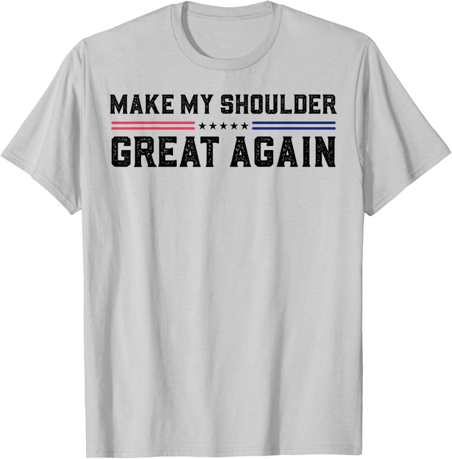 Make My Shoulder Great Again T-Shirt - T-Shirt | Ash