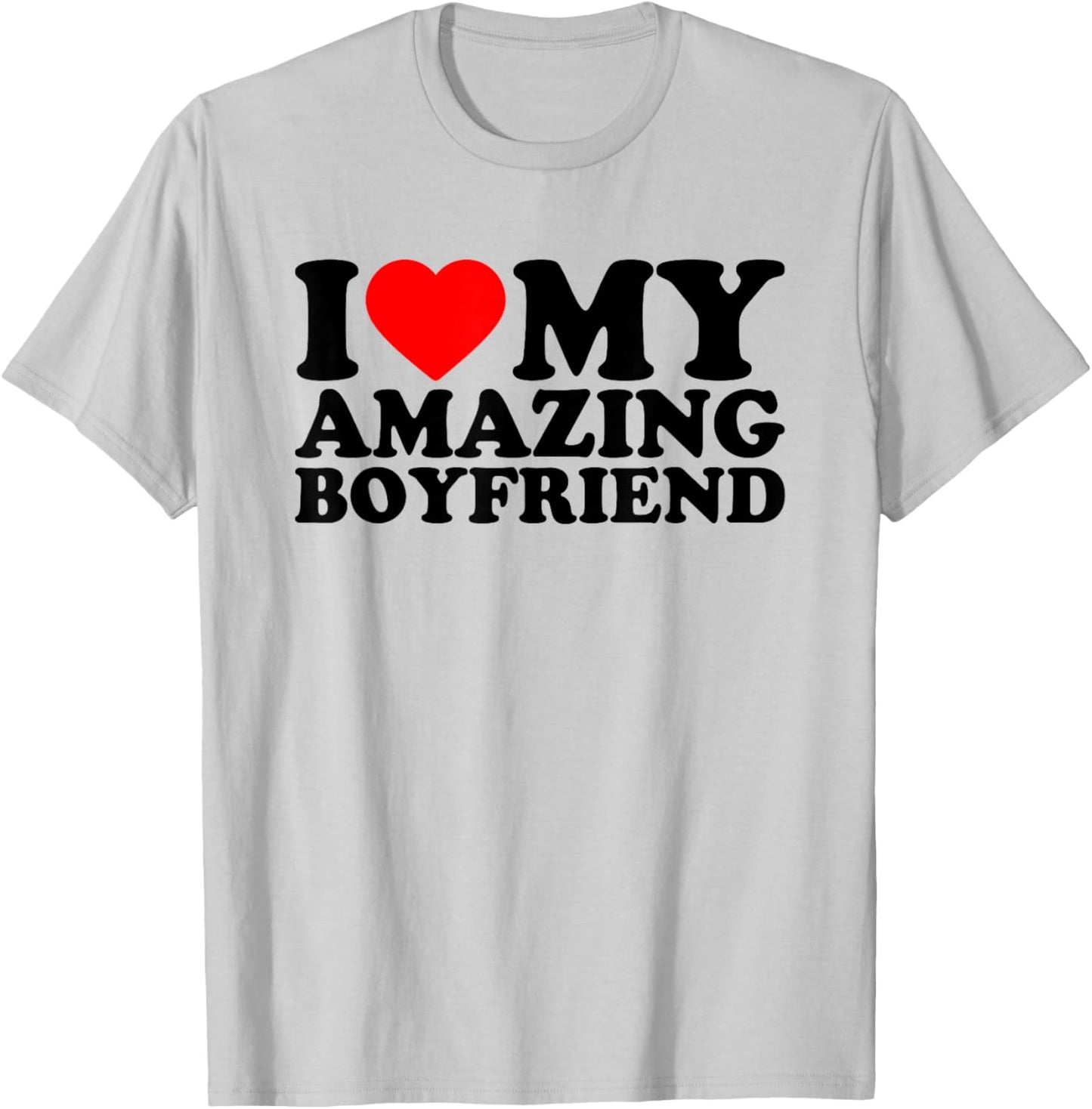 I Love My Amazing Boyfriend, I Heart My BF Valentines Day T-Shirt - T-Shirt | Ash
