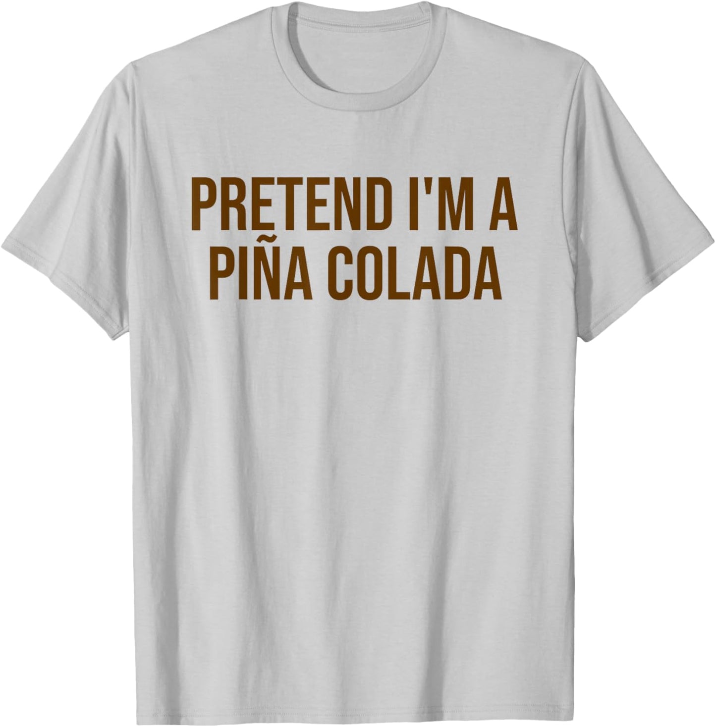 Pretend I'm a Piña Colada Funny Cocktail Halloween Costume T-Shirt - T-Shirt | Ash