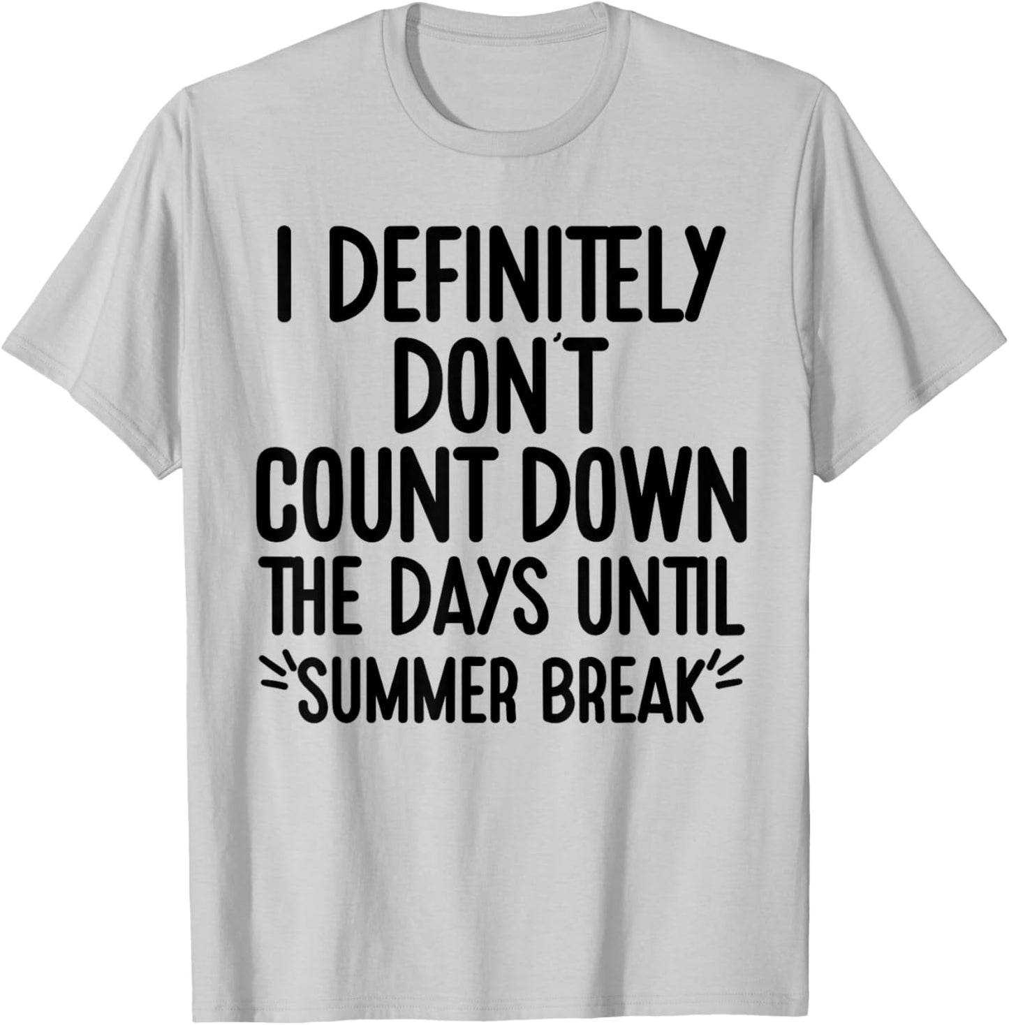 I Definitely Don't Count Down Summer Break White Lie Party T-Shirt - T-Shirt | Ash