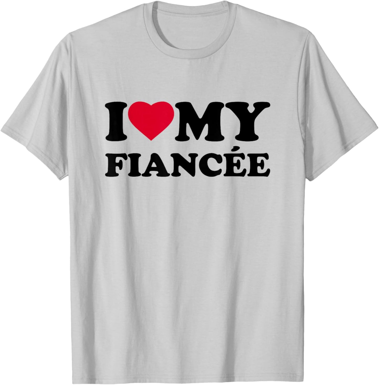 I Love My Fiancée Heart Funny Family T-Shirt - T-Shirt | Ash