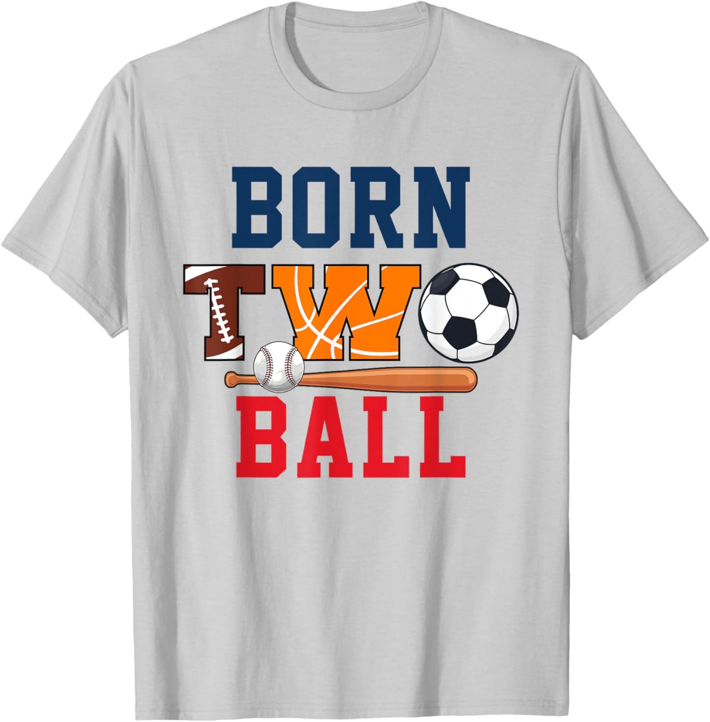Born Two Ball 2nd Bday Football Basketball Soccer Baseball T-Shirt - T-Shirt | Ash