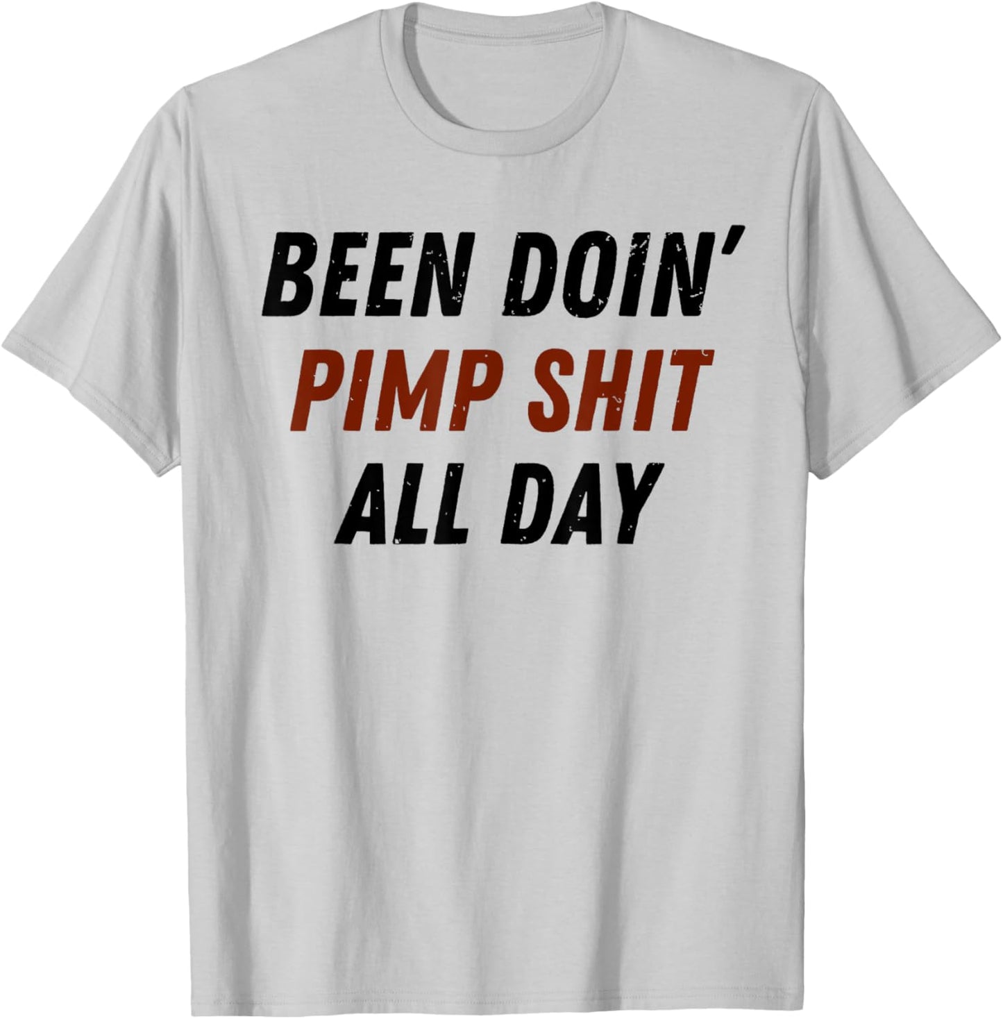 Been Doing Pimp Shit All Day Funny Saying Trending T-Shirt - T-Shirt | Ash