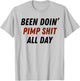 Been Doing Pimp Shit All Day Funny Saying Trending T-Shirt - T-Shirt | Ash