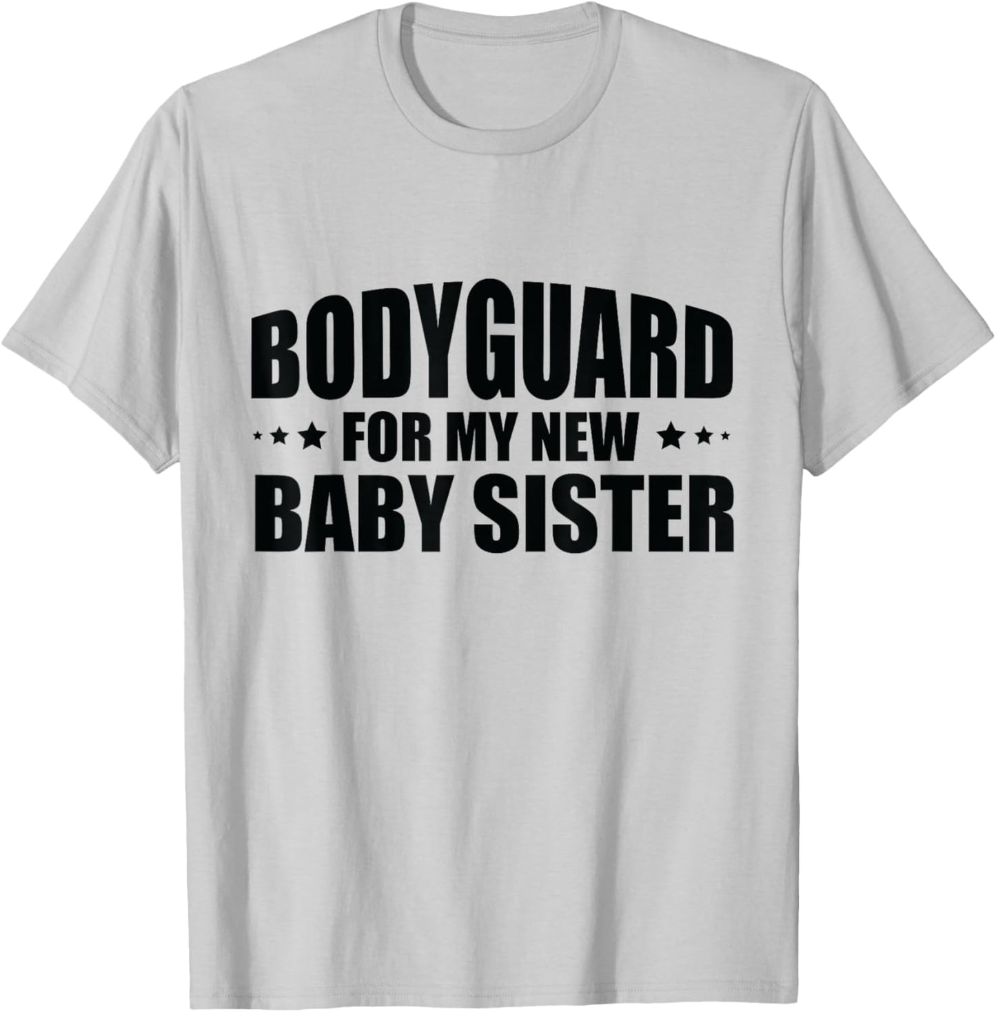 Big Brother Security Bodyguard For My New Baby Sister T-Shirt - T-Shirt | Ash