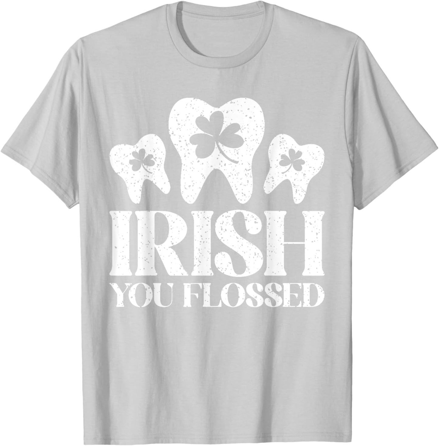 Irish You Flossed St Patricks Day Dentist Dental Assistant T-Shirt - T-Shirt | Ash