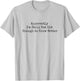 Funny Apparently I'm Still Not Old Enough to Know Better T-Shirt - T-Shirt | Ash