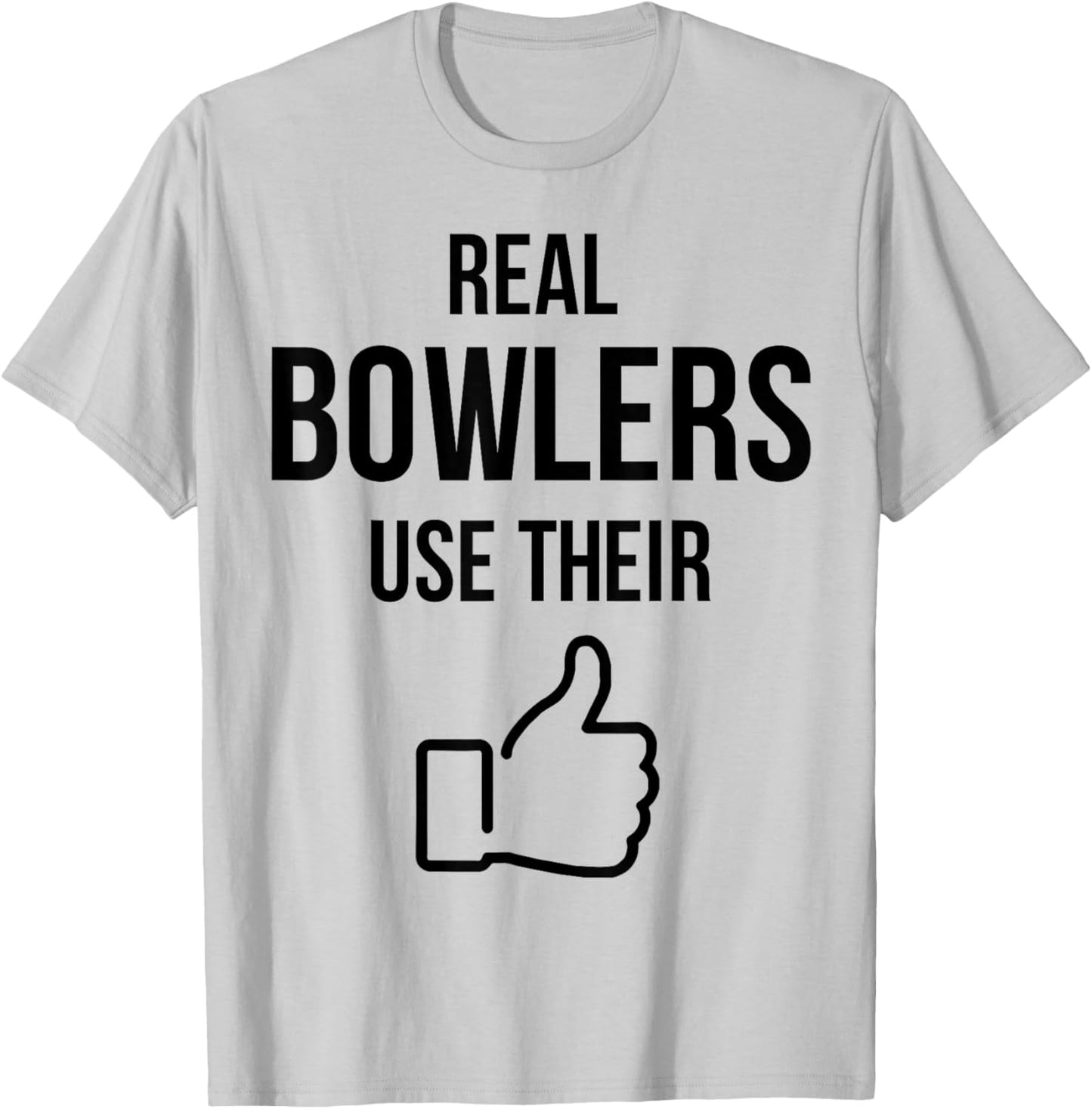 Real Bowlers Use Their T-Shirt - T-Shirt | Ash
