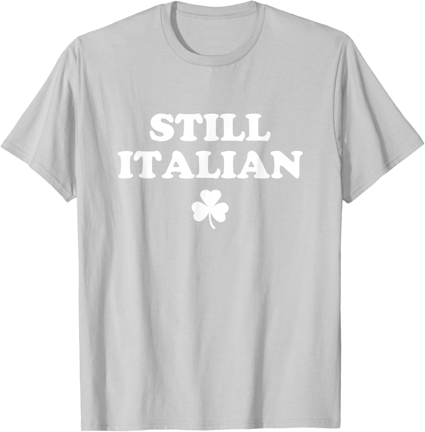 Still Italian Shamrocks Funny St Patricks Day Men Women Kids T-Shirt - T-Shirt | Ash