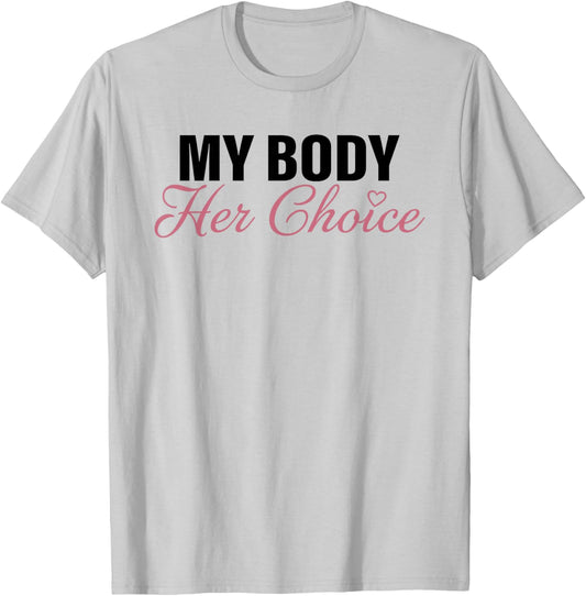 My Body Her Choice Funny Boyfriend Girlfriend Saying Quote T-Shirt - T-Shirt | Ash