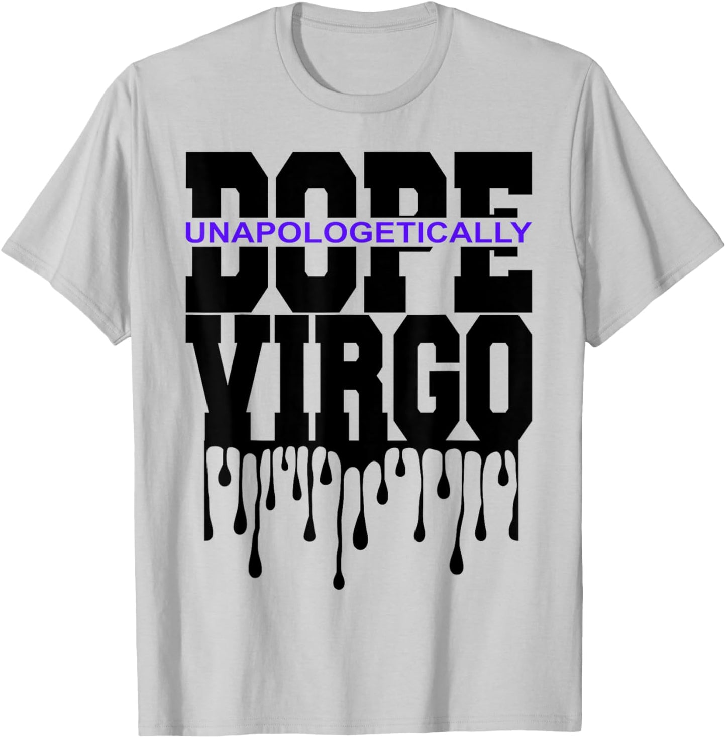 Unapologetically Dope Virgo August September Zodiac Sign T-Shirt - T-Shirt | Ash