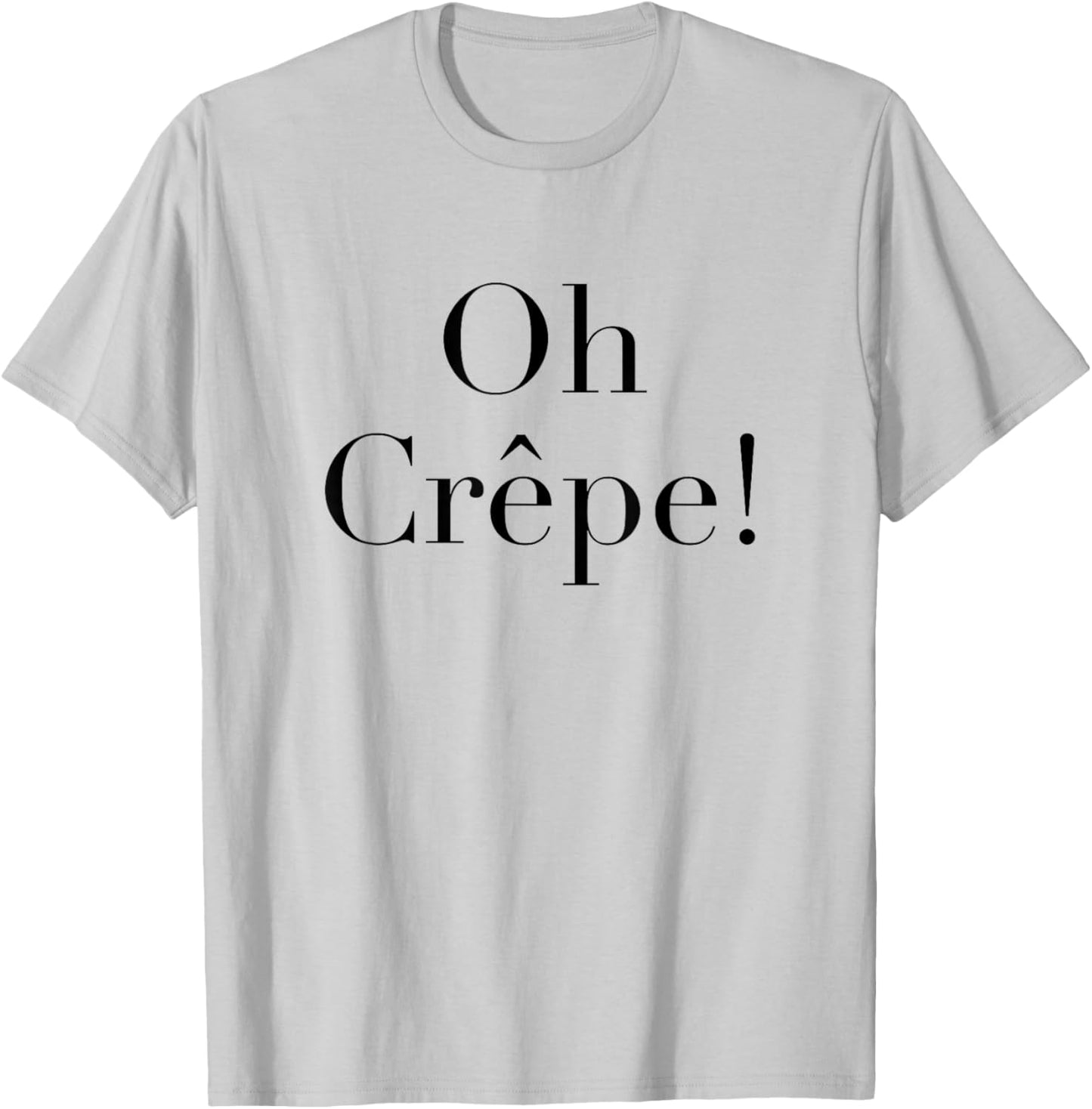Oh Crepe Fun Word Games Wordplay T-Shirt - T-Shirt | Ash