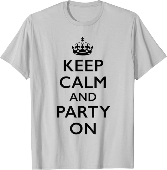Keep Calm and Party On T-Shirt - T-Shirt | Ash