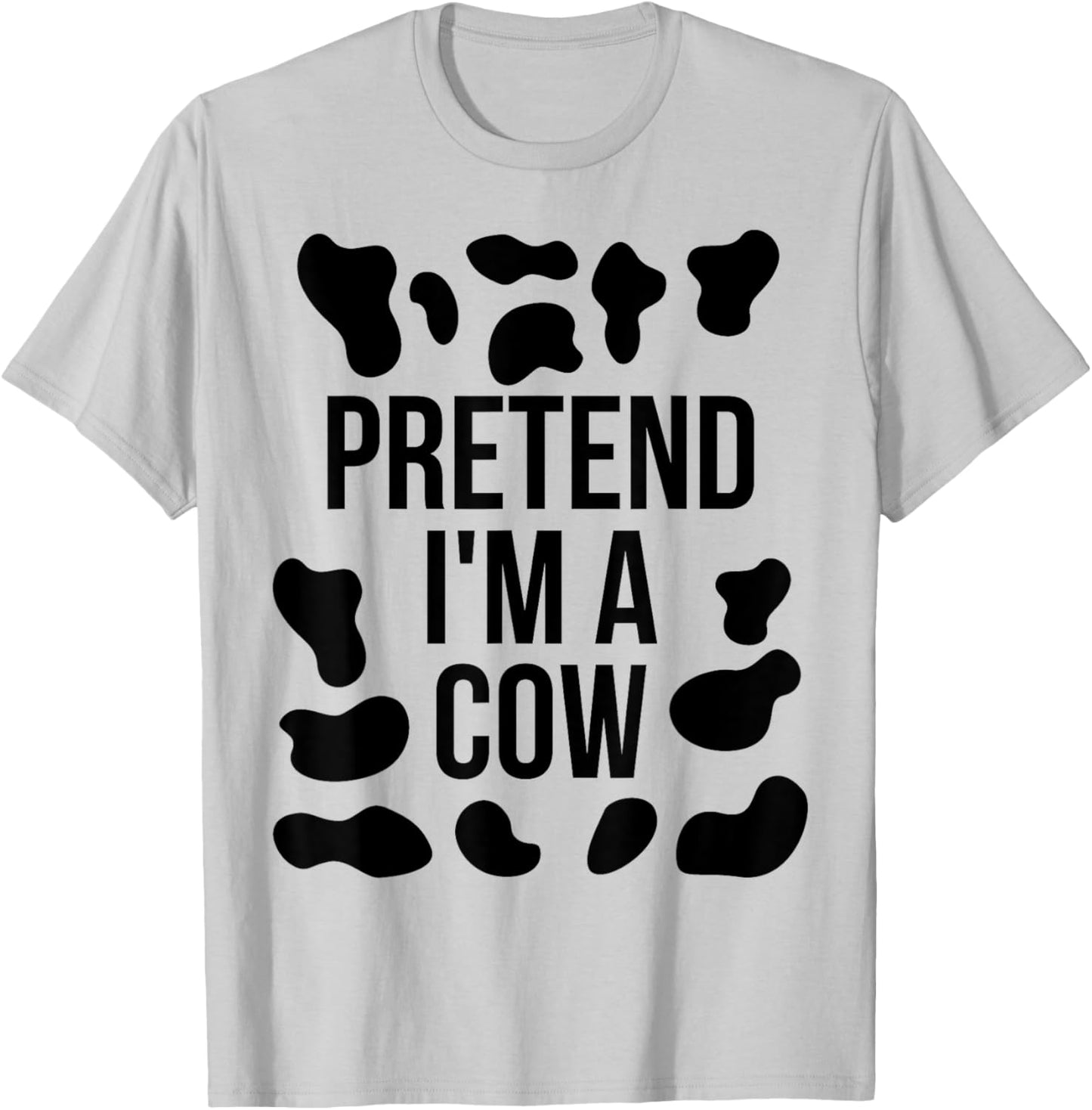 Pretend I'm a Cow Shirt Adult Costume Halloween Cow Print T-Shirt - T-Shirt | Ash