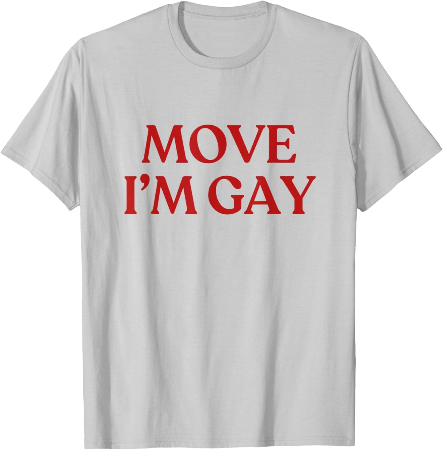 Move I'm Gay Shirt Y2K Aesthetic Trendy LGBTQ Funny Gay T-Shirt - T-Shirt | Ash