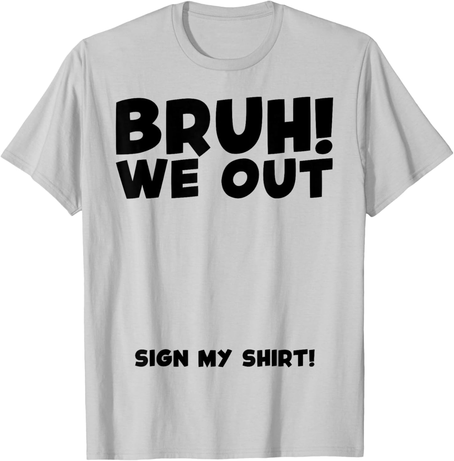 Student Signature Last Day of School Bruh We Out Sign My T-Shirt - T-Shirt | Ash