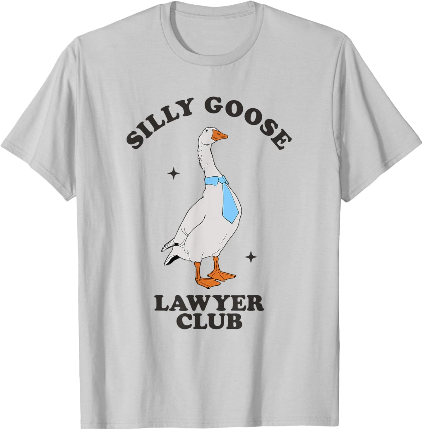 Silly Goose Lawyer Club Funny Law Student Lawyer Sarcasm T-Shirt - T-Shirt | Ash