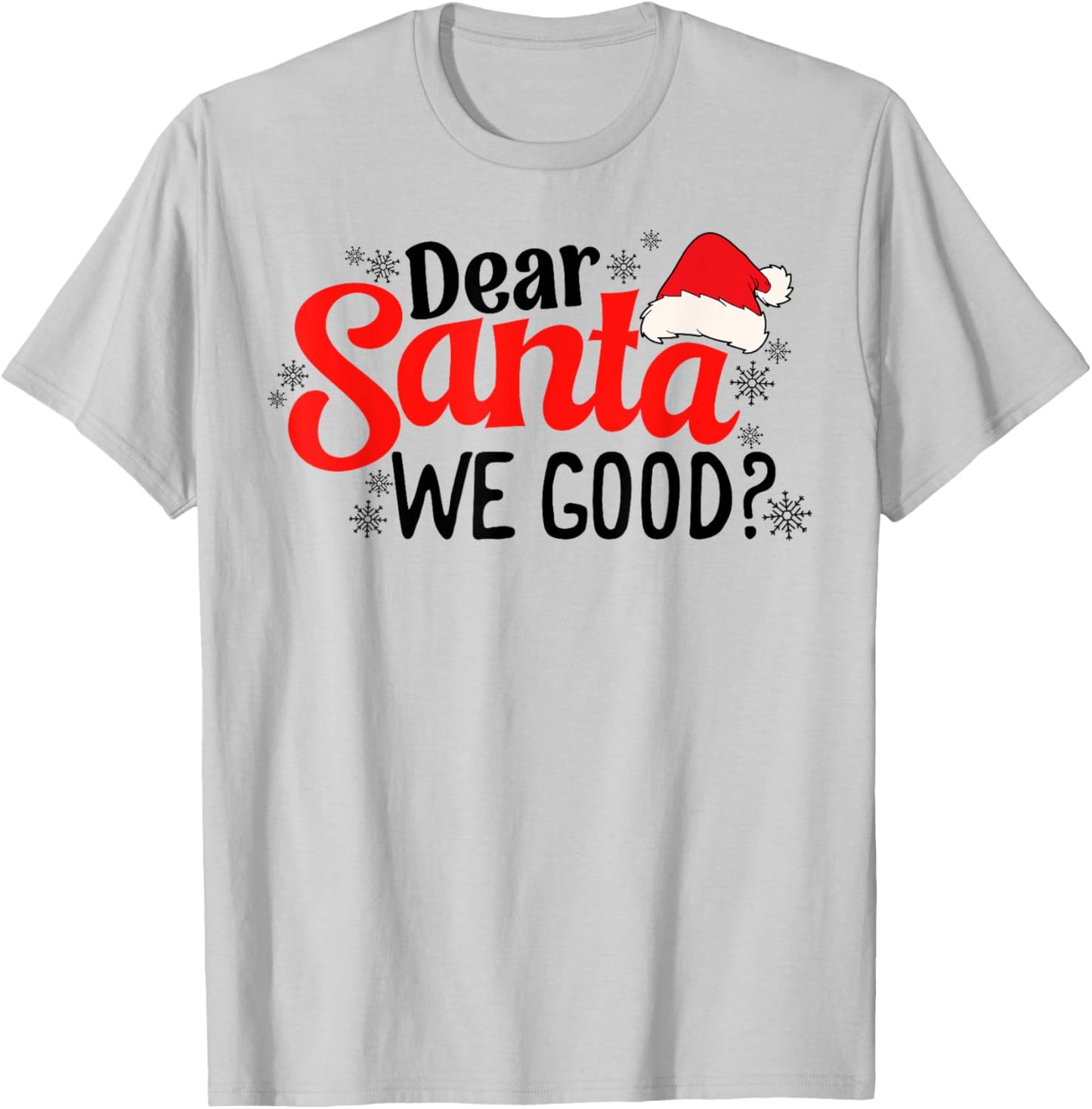 Dear Santa We Good Funny Christmas Holiday Sarcastic Humor T-Shirt - T-Shirt | Ash