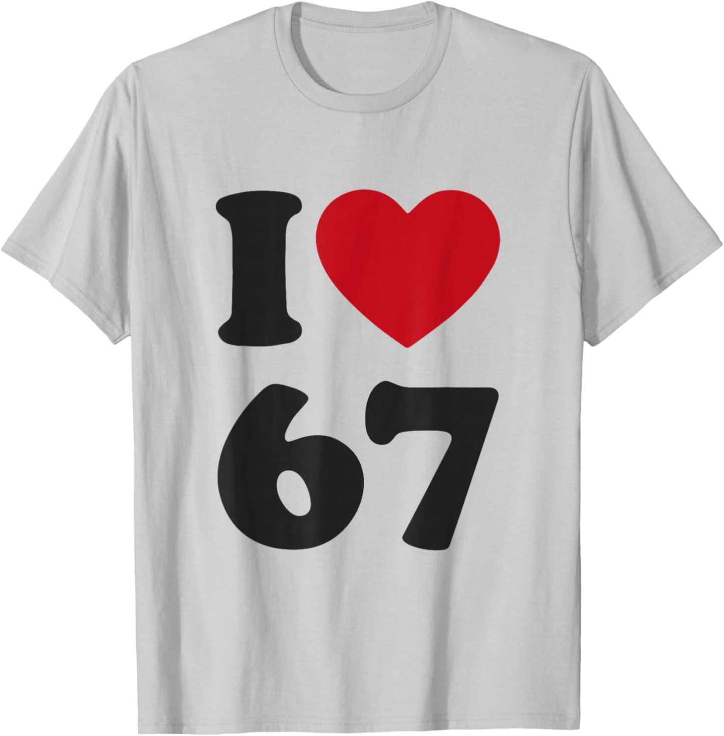 I Heart 67 Six Seven Classic 67 Meme Slang Y2K Gen Alpha T-Shirt - T-Shirt | Ash