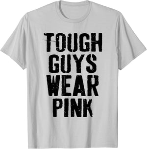 Tough Guys Wear Pink Beast Cancer Awareness T-Shirt - T-Shirt | Ash