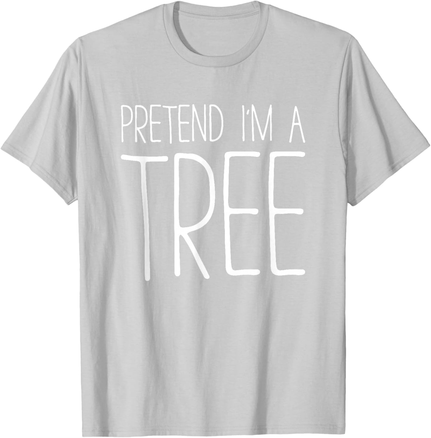 Pretend I'm A Tree Shirt Adult Kids Men Women Costume T-Shirt - T-Shirt | Ash