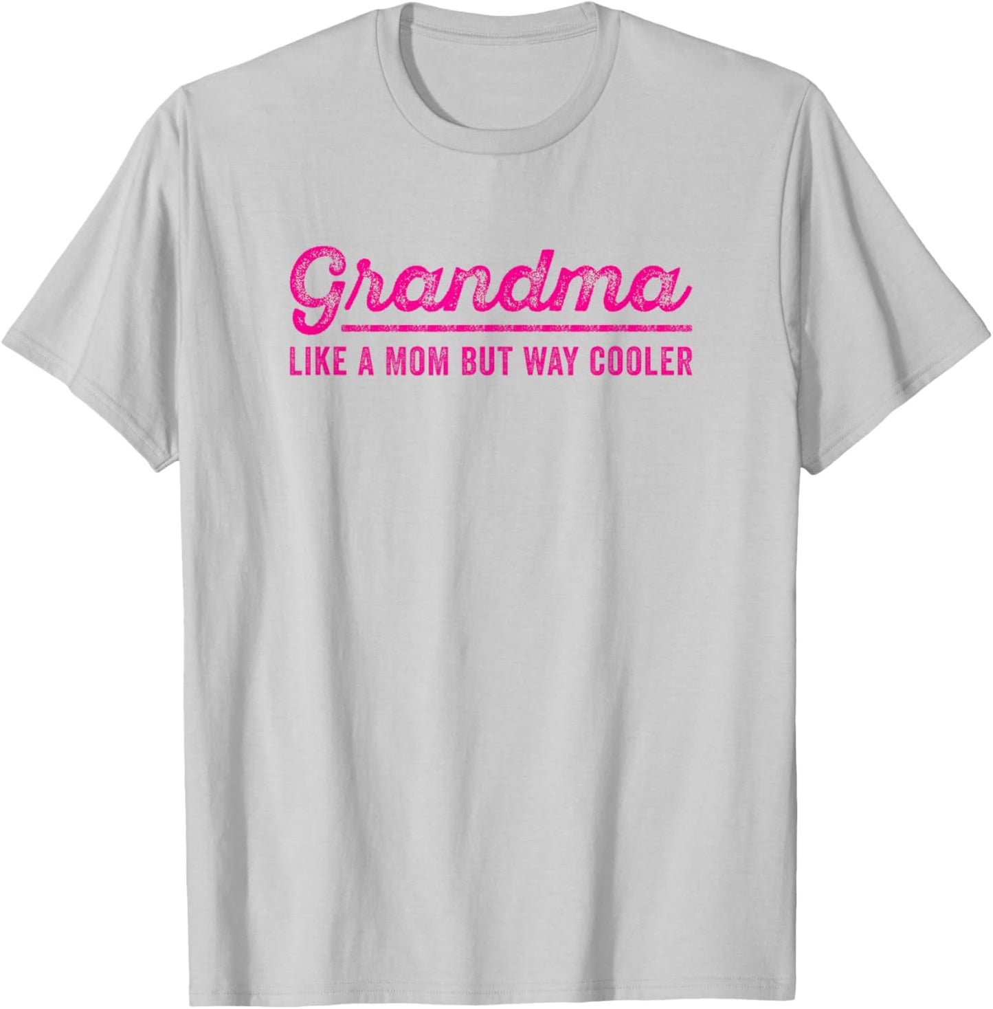 Grandma Like A Mom But Way Cooler Funny Grandmother Saying T-Shirt - T-Shirt | Ash