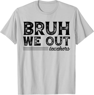 Bruh We Out Teachers Funny End Of School Year Teacher Summer Men Women Kids T-Shirt - T-Shirt | Ash