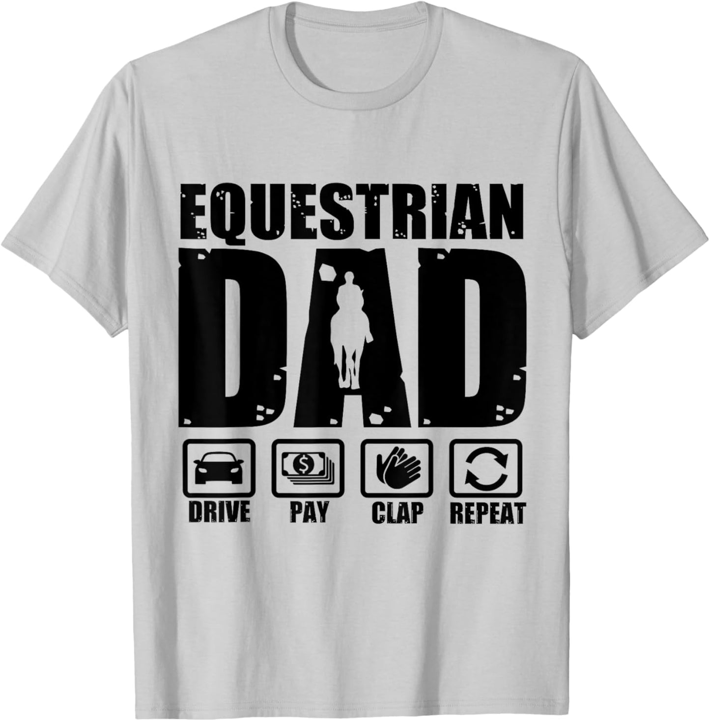 Funny Equestrian Dad Horse Rider Father Humor Fathers Day T-Shirt - T-Shirt | Ash