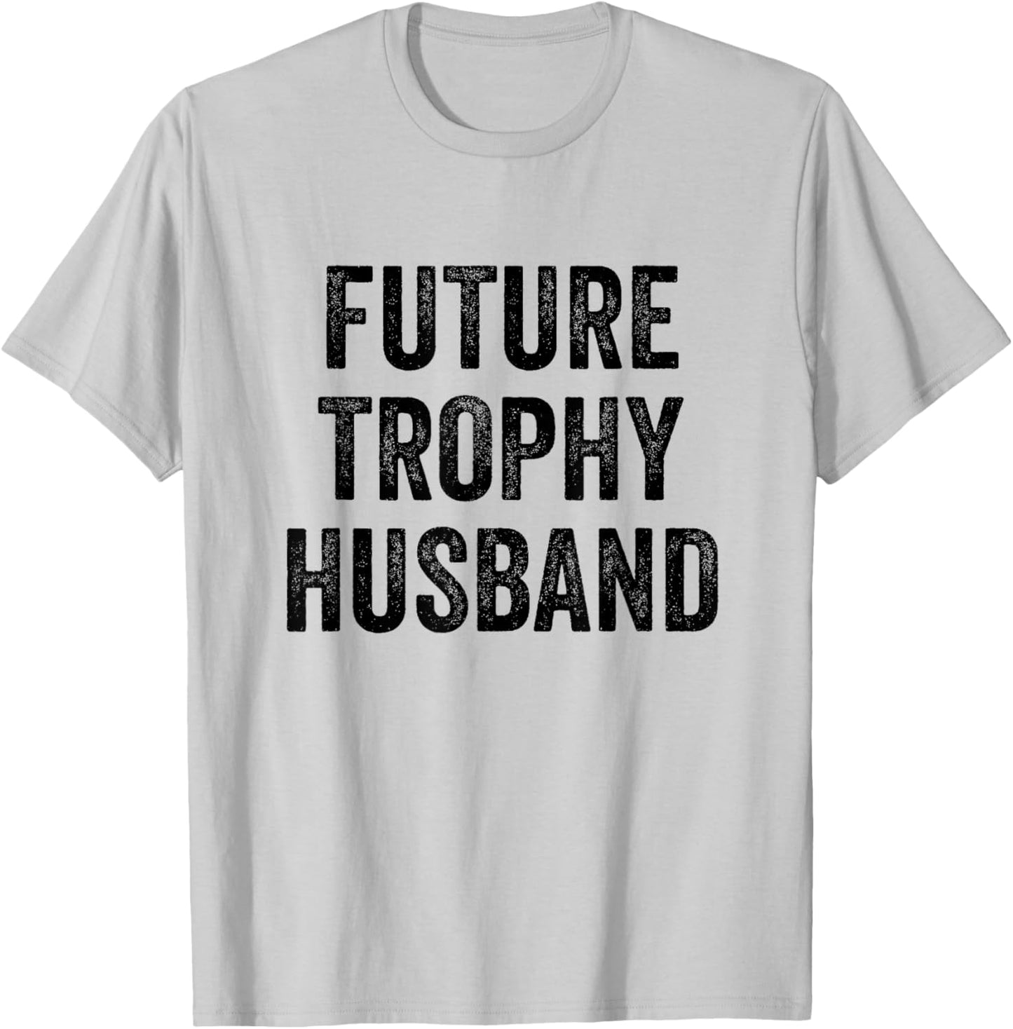 Future Trophy Husband T-Shirt - T-Shirt | Ash