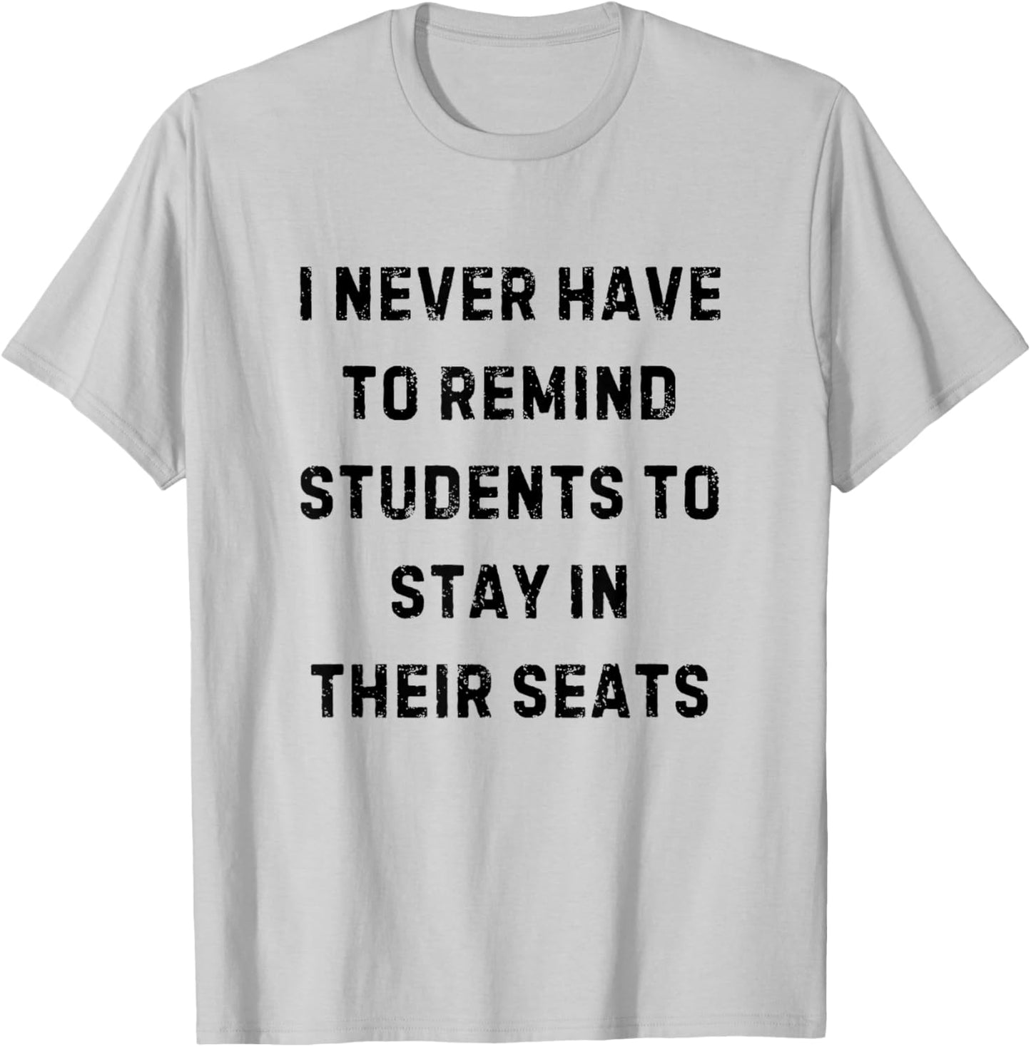 Never Have to Remind Students Stay in Seats White Lie Party T-Shirt - T-Shirt | Ash