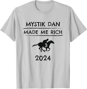 Mystik Dan Made Me Rich 2024 Winner Betting Horse Racing T-Shirt - T-Shirt | Ash