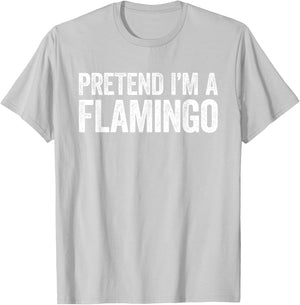Pretend I'm A Flamingo Shirt Adult Kids Men Women Costume T-Shirt - T-Shirt | Ash