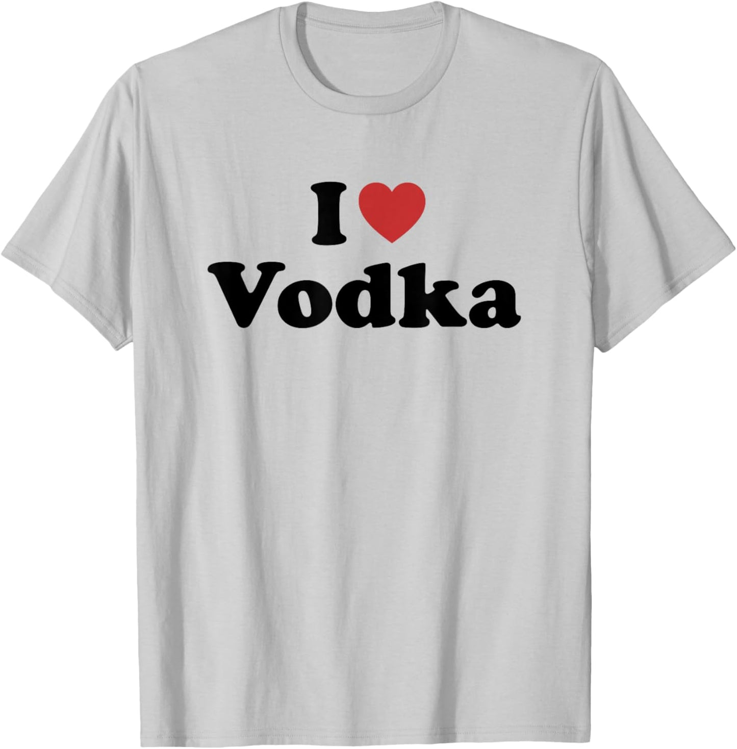 I Love Vodka T-Shirt - T-Shirt | Ash