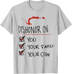 DISHONOR ON YOU YOUR FAMILY YOUR COW funny design T-Shirt - T-Shirt | Ash