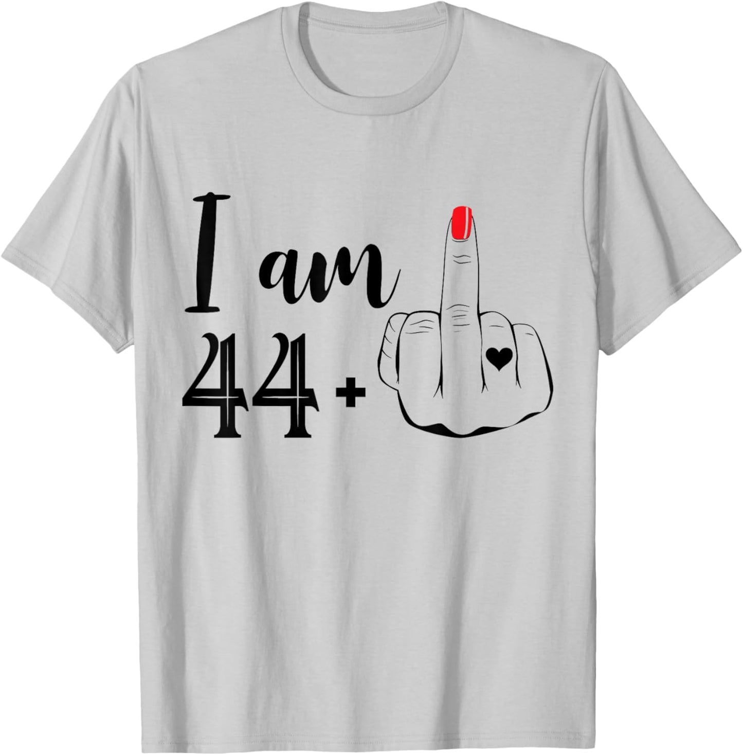 I Am 44 Plus 1 Middle Finger Funny 45th Birthday Women T-Shirt - T-Shirt | Ash