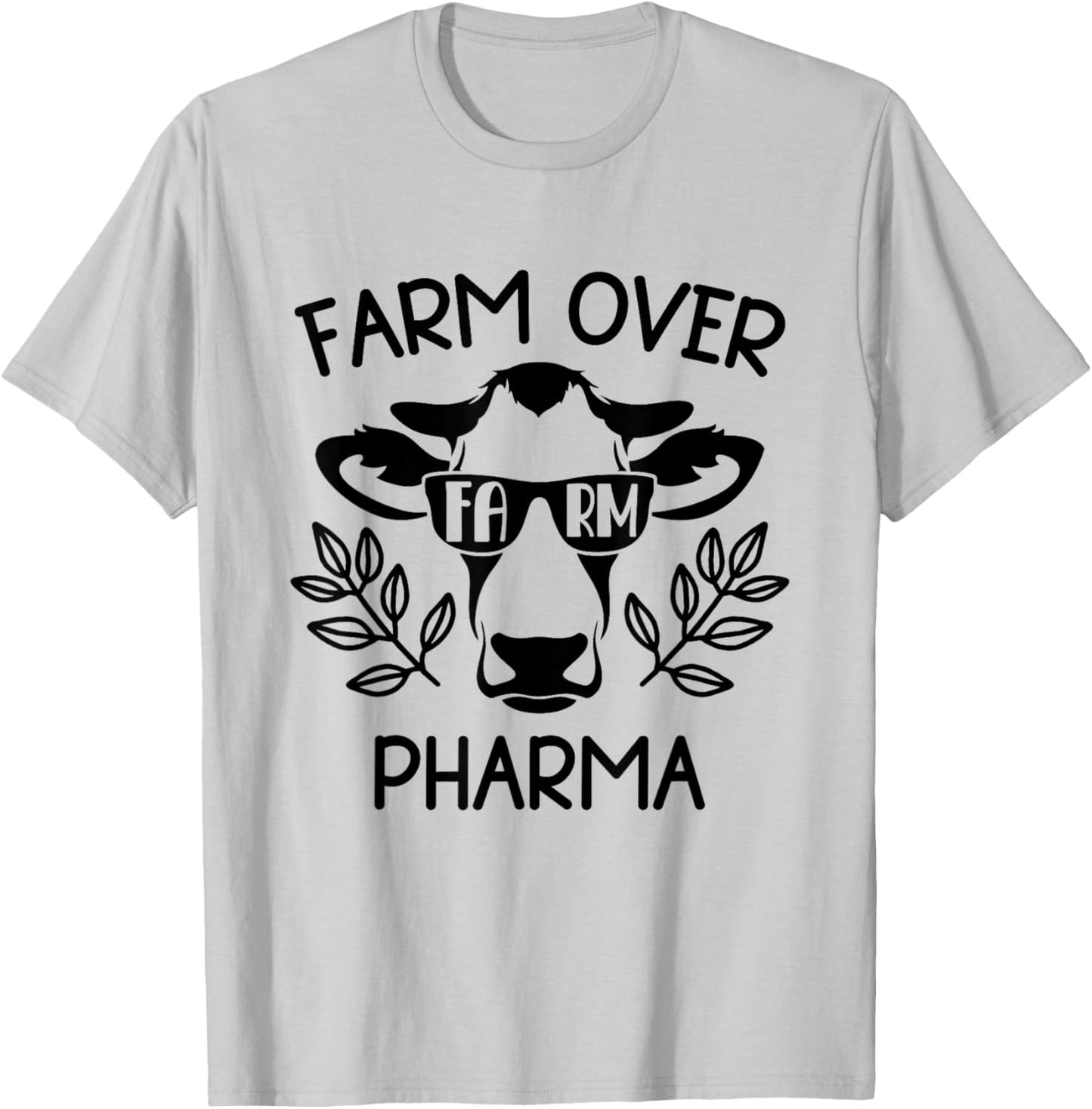 Farm Over Pharma Funny Cow Sunglasses Dad Farm Mom T-Shirt - T-Shirt | Ash