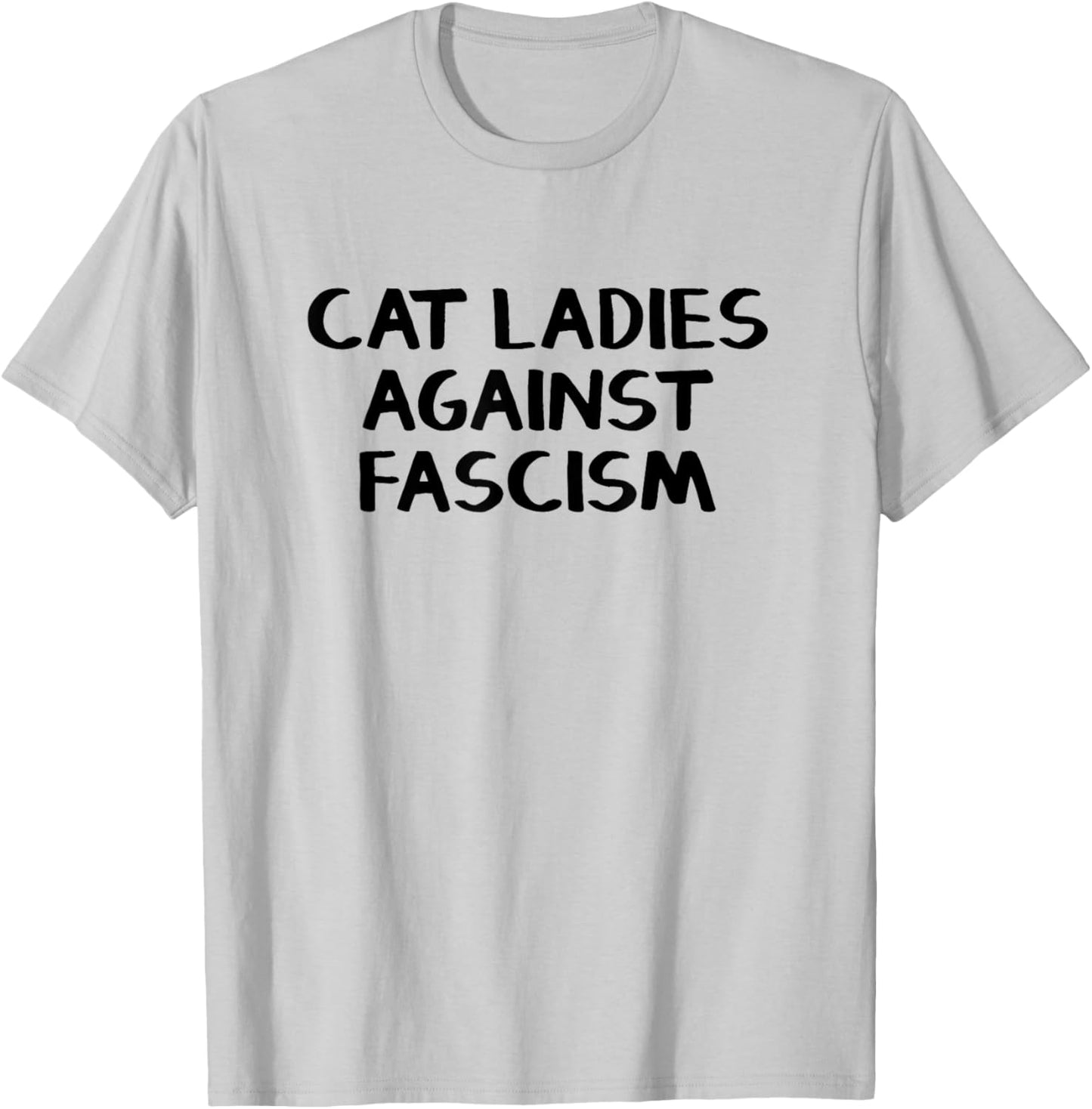 Cat Ladies Against Fascism T-Shirt - T-Shirt | Ash