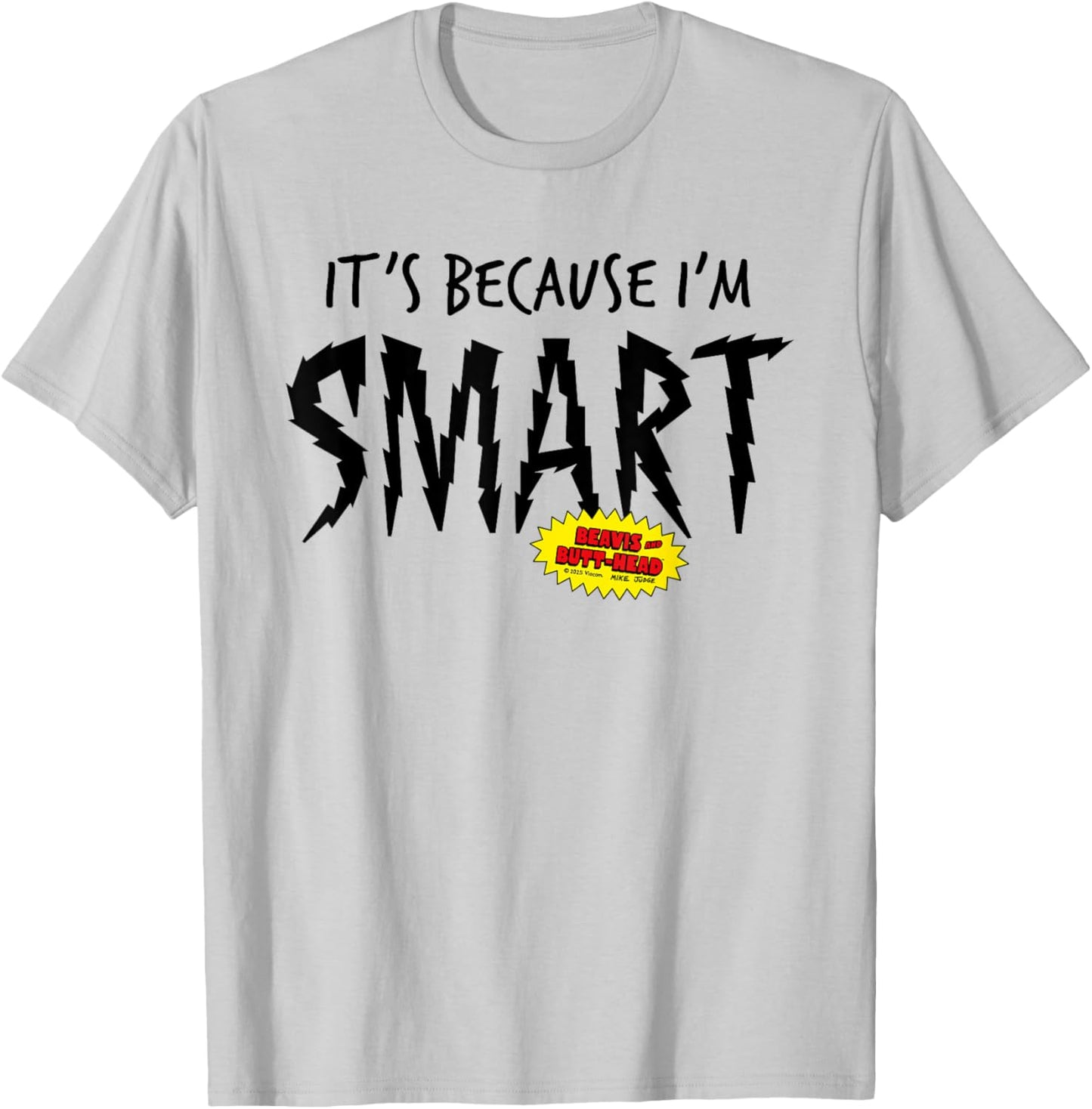 Beavis & Butt-Head Do The Universe It's Because I'm Smart T-Shirt - T-Shirt | Ash